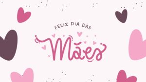 Mensagem de Feliz Dia das Mães para WhatsApp: cartões e frases para enviar em 2026
