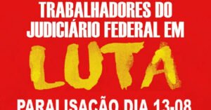 Servidores da Justiça Federal na Bahia realizam paralisação por reajuste e carreira