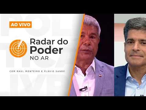 Radar do Poder analisa os bastidores e o cenário político atual