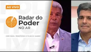 Radar do Poder analisa os bastidores e o cenário político atual